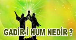 Gadir-i Hum Nedir?